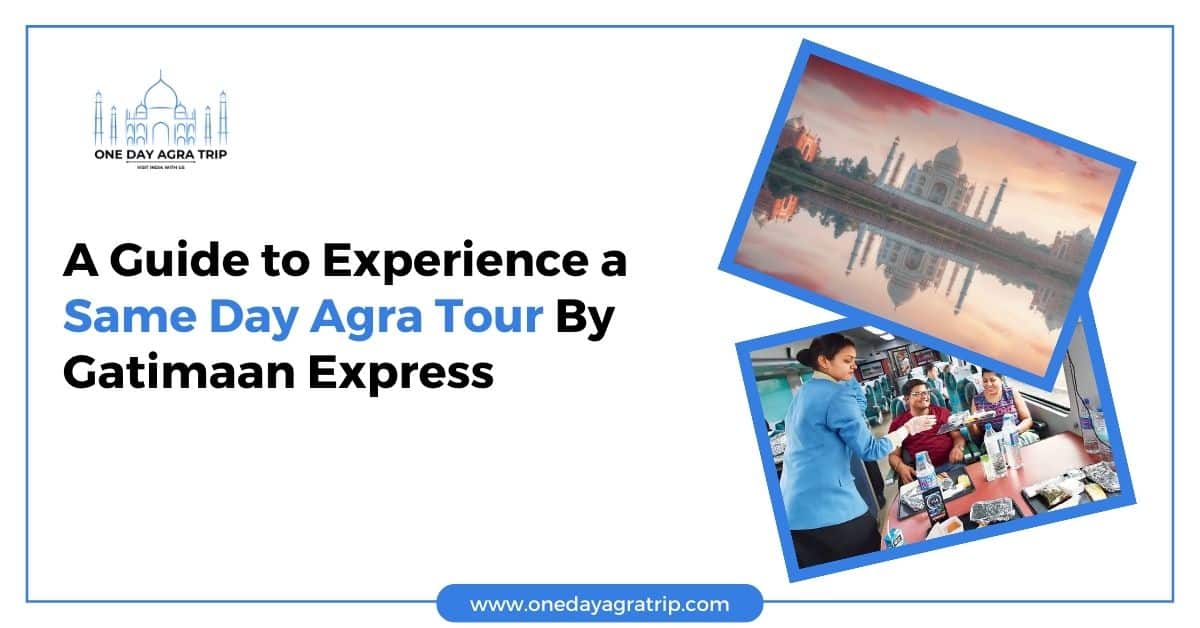 Same Day Agra Tour By Gatimaan Express